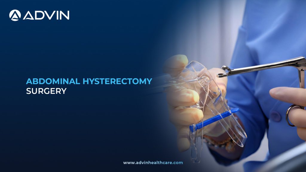 Abdominal Hysterectomy Surgery – Safe and Reliable Uterine Removal Treatment Method