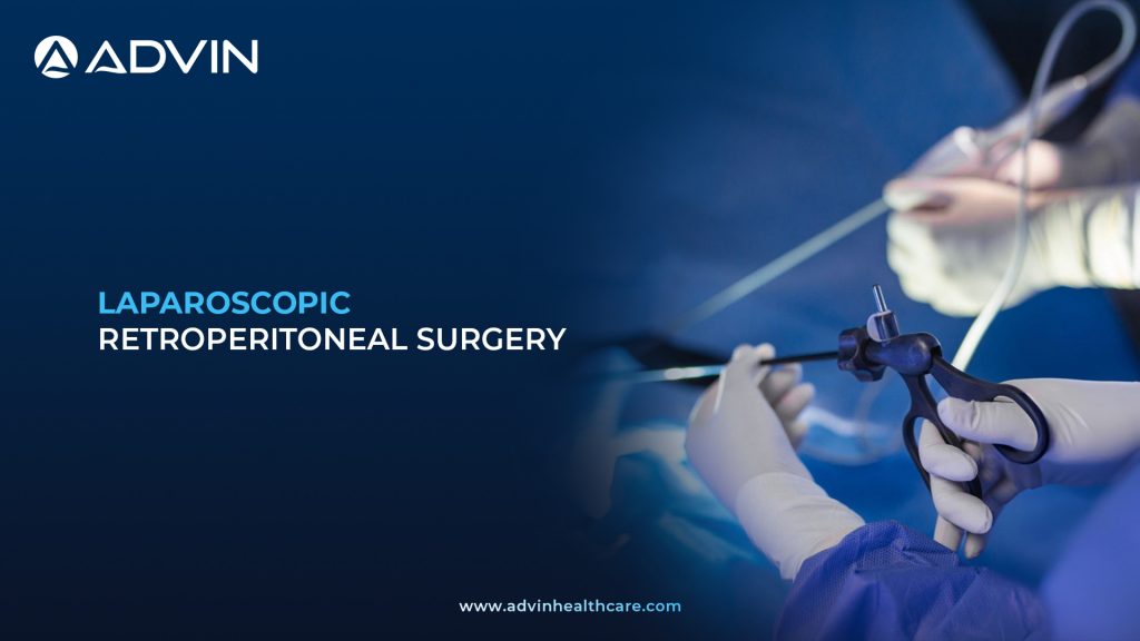 Laparoscopic Retroperitoneal Surgery – Advanced Endoscopic Technique for Renal and Adrenal Operations