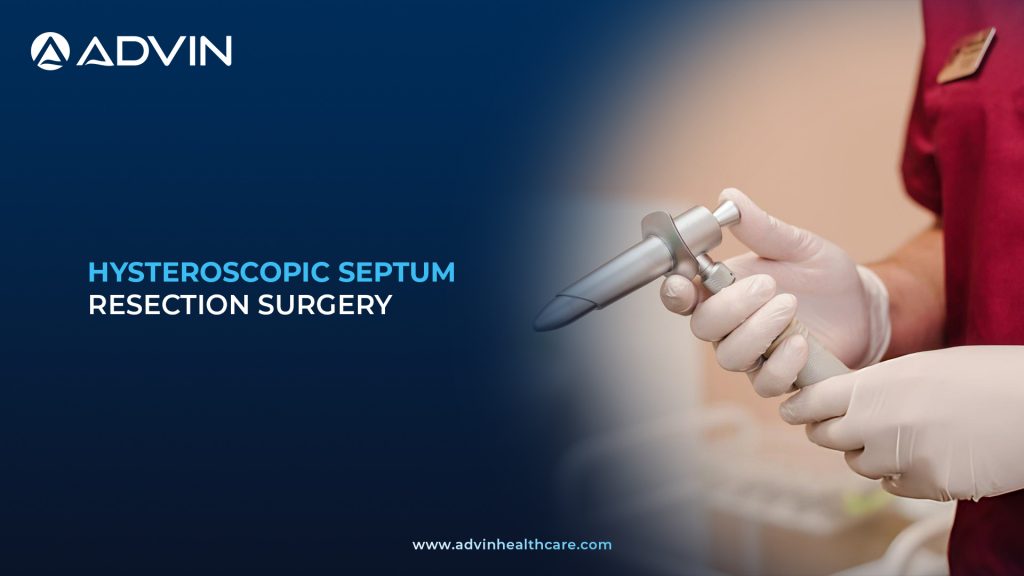 Hysteroscopic Septum Resection Surgery – Minimally Invasive Uterine Septum Correction Technique